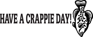 Have a Crappie Day